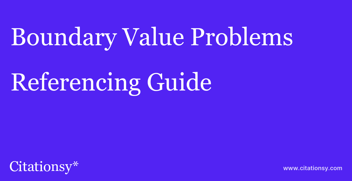 cite Boundary Value Problems  — Referencing Guide